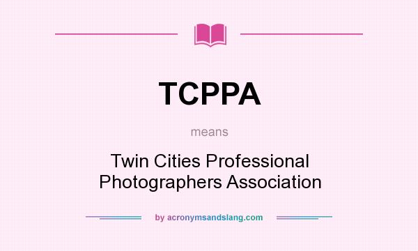 What does TCPPA mean? It stands for Twin Cities Professional Photographers Association