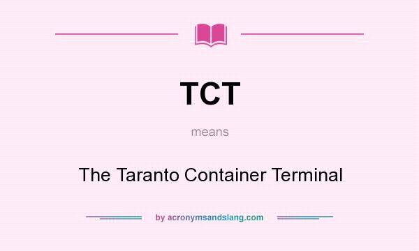 What does TCT mean? It stands for The Taranto Container Terminal