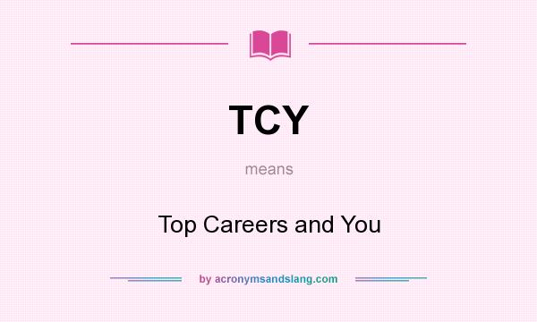 What does TCY mean? It stands for Top Careers and You