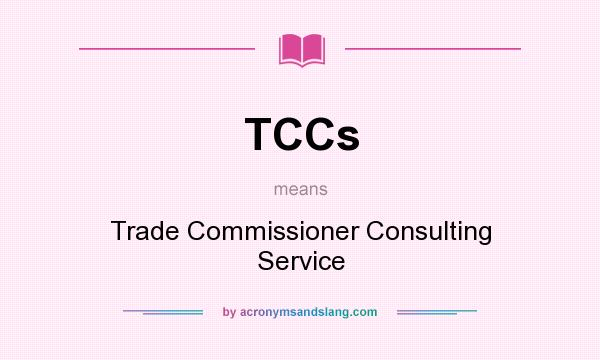 What does TCCs mean? It stands for Trade Commissioner Consulting Service