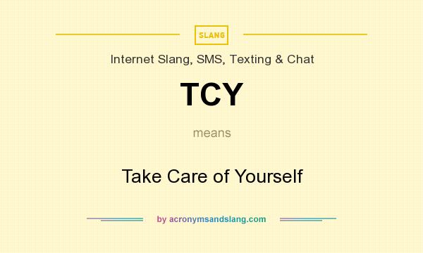 What does TCY mean? It stands for Take Care of Yourself