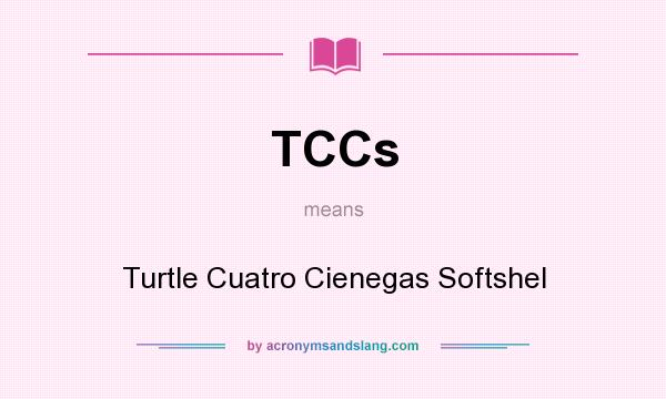 What does TCCs mean? It stands for Turtle Cuatro Cienegas Softshel