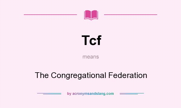 What does Tcf mean? It stands for The Congregational Federation