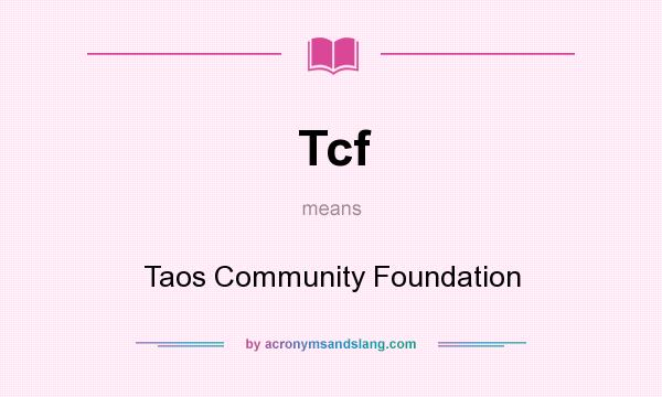 What does Tcf mean? It stands for Taos Community Foundation