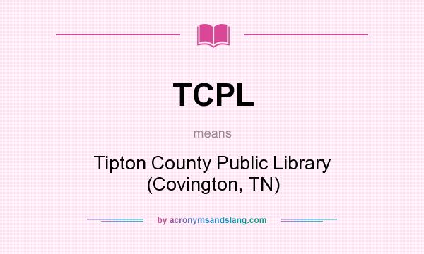 What does TCPL mean? It stands for Tipton County Public Library (Covington, TN)