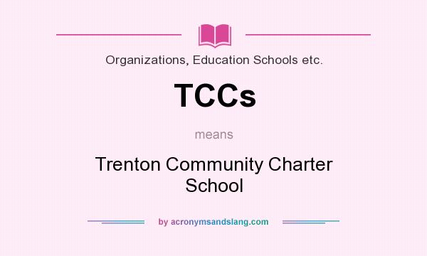 What does TCCs mean? It stands for Trenton Community Charter School