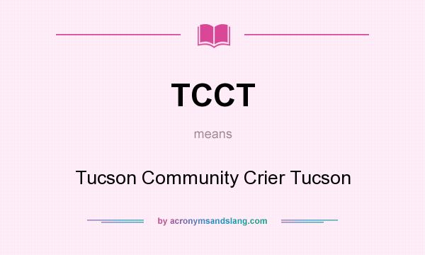What does TCCT mean? It stands for Tucson Community Crier Tucson