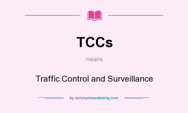 What does TCCs mean? It stands for Traffic Control and Surveillance