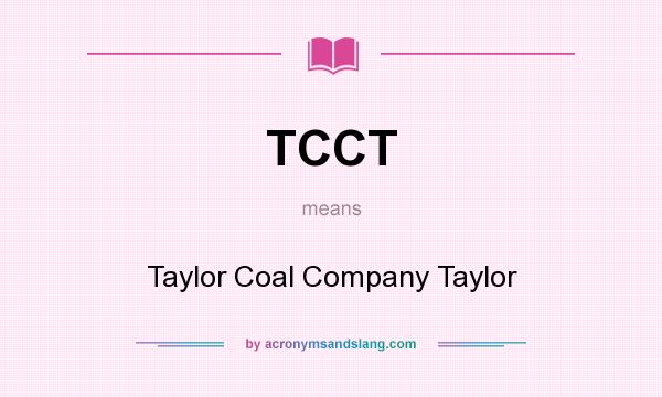 What does TCCT mean? It stands for Taylor Coal Company Taylor