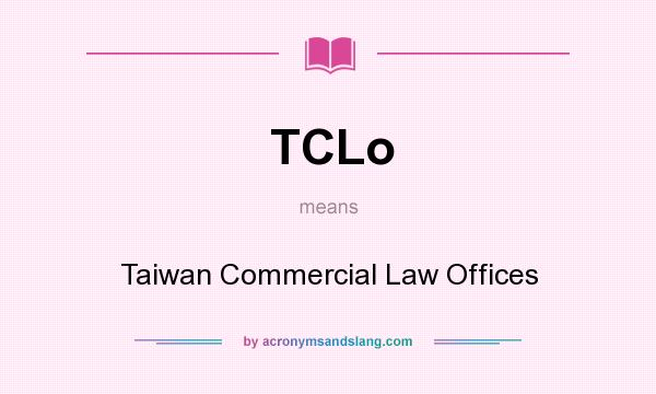 What does TCLo mean? It stands for Taiwan Commercial Law Offices