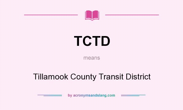 What does TCTD mean? It stands for Tillamook County Transit District