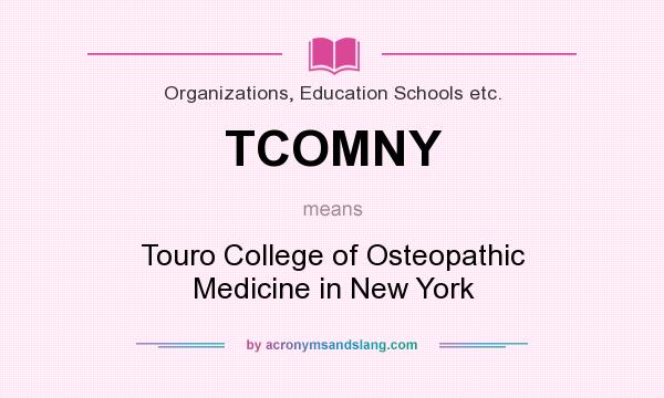 What does TCOMNY mean? It stands for Touro College of Osteopathic Medicine in New York