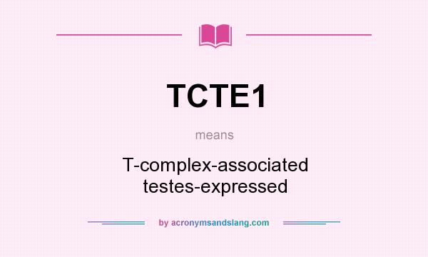 What does TCTE1 mean? It stands for T-complex-associated testes-expressed