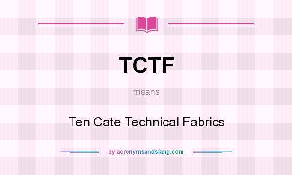 What does TCTF mean? It stands for Ten Cate Technical Fabrics