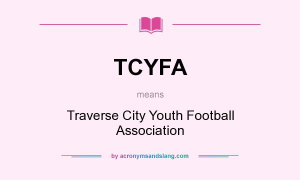 What does TCYFA mean? It stands for Traverse City Youth Football Association