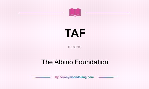 What does TAF mean? It stands for The Albino Foundation