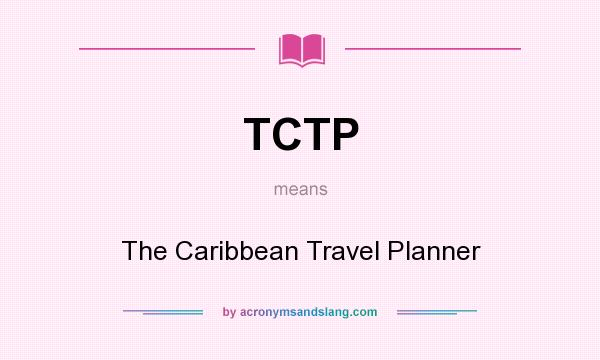 What does TCTP mean? It stands for The Caribbean Travel Planner
