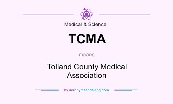 What does TCMA mean? It stands for Tolland County Medical Association