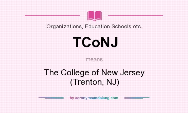 What does TCoNJ mean? It stands for The College of New Jersey (Trenton, NJ)