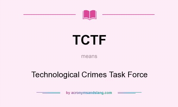 What does TCTF mean? It stands for Technological Crimes Task Force