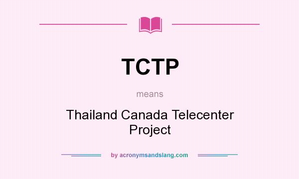 What does TCTP mean? It stands for Thailand Canada Telecenter Project