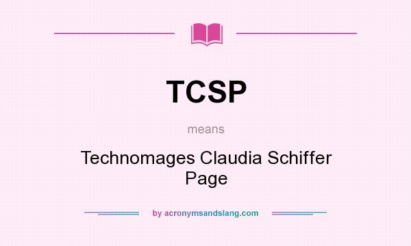 What does TCSP mean? It stands for Technomages Claudia Schiffer Page