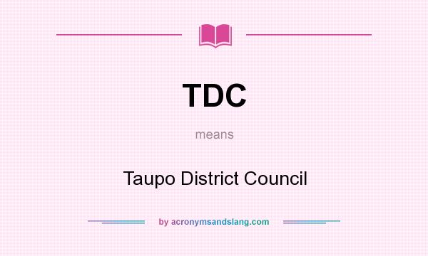 What does TDC mean? It stands for Taupo District Council