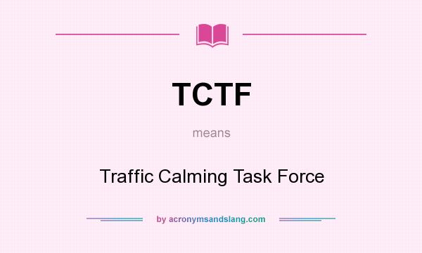 What does TCTF mean? It stands for Traffic Calming Task Force