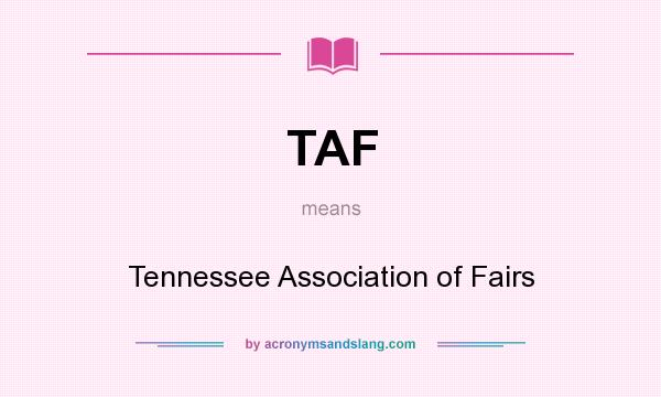 What does TAF mean? It stands for Tennessee Association of Fairs