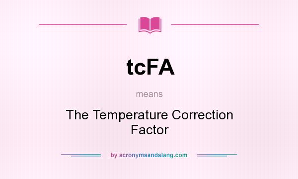 What does tcFA mean? It stands for The Temperature Correction Factor