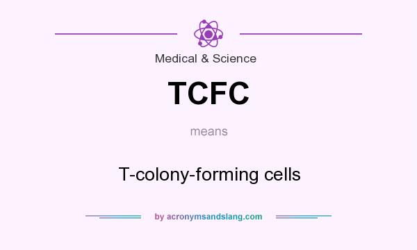 What does TCFC mean? It stands for T-colony-forming cells
