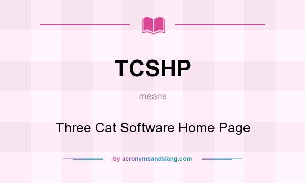 What does TCSHP mean? It stands for Three Cat Software Home Page