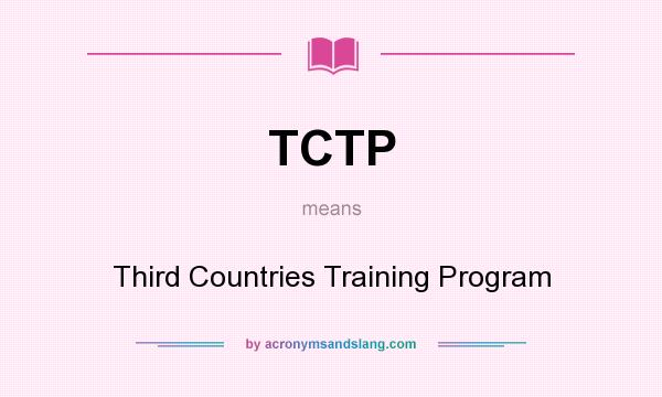 What does TCTP mean? It stands for Third Countries Training Program