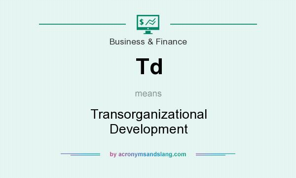 What does Td mean? It stands for Transorganizational Development