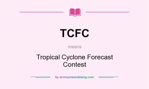 What does TCFC mean? It stands for Tropical Cyclone Forecast Contest