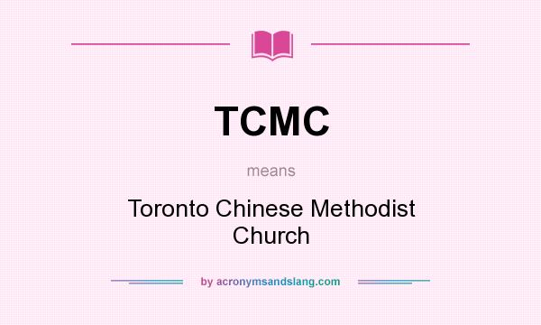 What does TCMC mean? It stands for Toronto Chinese Methodist Church