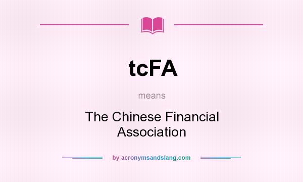 What does tcFA mean? It stands for The Chinese Financial Association