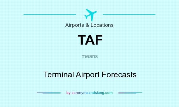What does TAF mean? It stands for Terminal Airport Forecasts