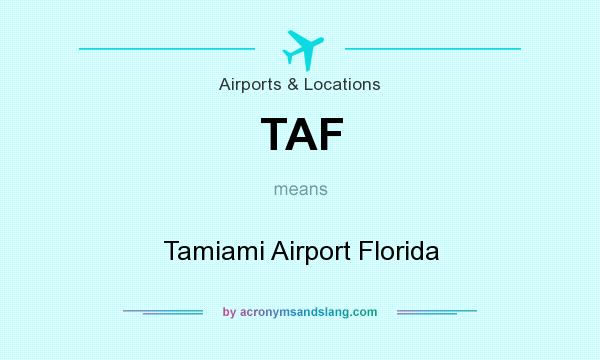 What does TAF mean? It stands for Tamiami Airport Florida