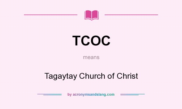 What does TCOC mean? It stands for Tagaytay Church of Christ