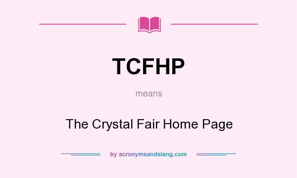 What does TCFHP mean? It stands for The Crystal Fair Home Page