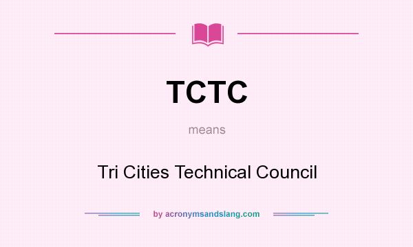 What does TCTC mean? It stands for Tri Cities Technical Council