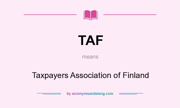 What does TAF mean? It stands for Taxpayers Association of Finland