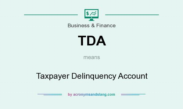What does TDA mean? It stands for Taxpayer Delinquency Account