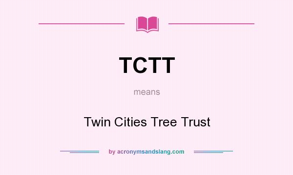 What does TCTT mean? It stands for Twin Cities Tree Trust