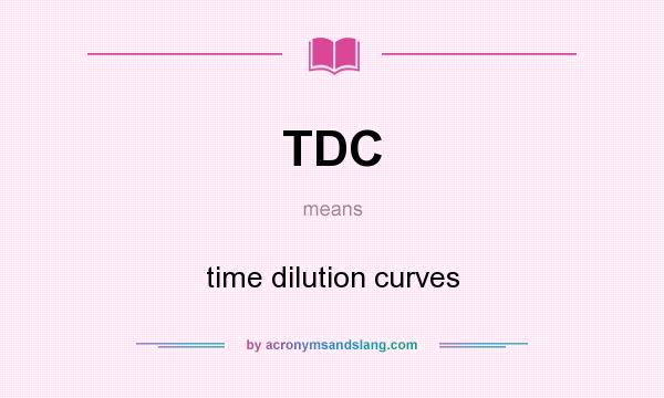 What does TDC mean? It stands for time dilution curves