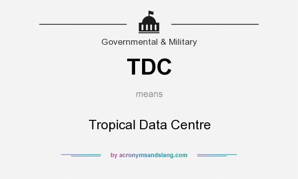 What does TDC mean? It stands for Tropical Data Centre