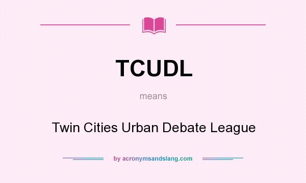 What does TCUDL mean? It stands for Twin Cities Urban Debate League