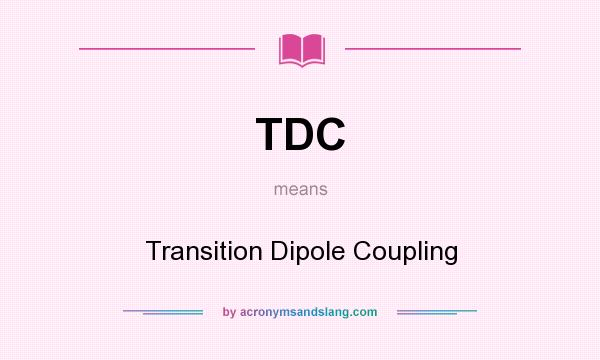 What does TDC mean? It stands for Transition Dipole Coupling