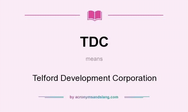 What does TDC mean? It stands for Telford Development Corporation